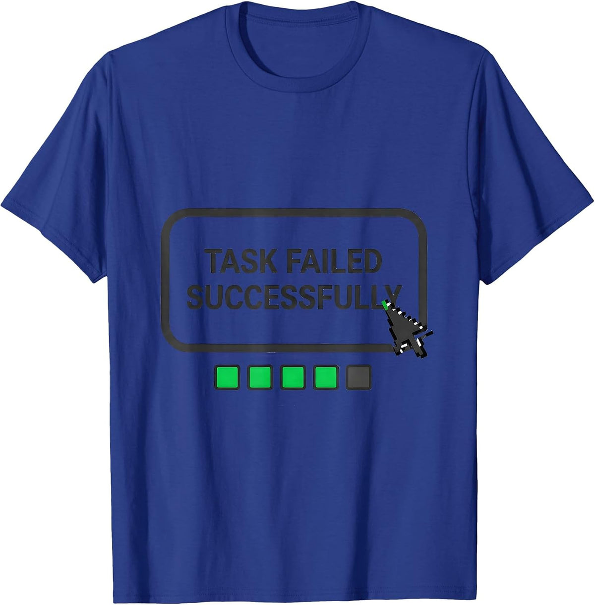 Men's Task Failed Successfully Funny Pop Culture Quote Meme Humor T-Shirt - Royal Blue