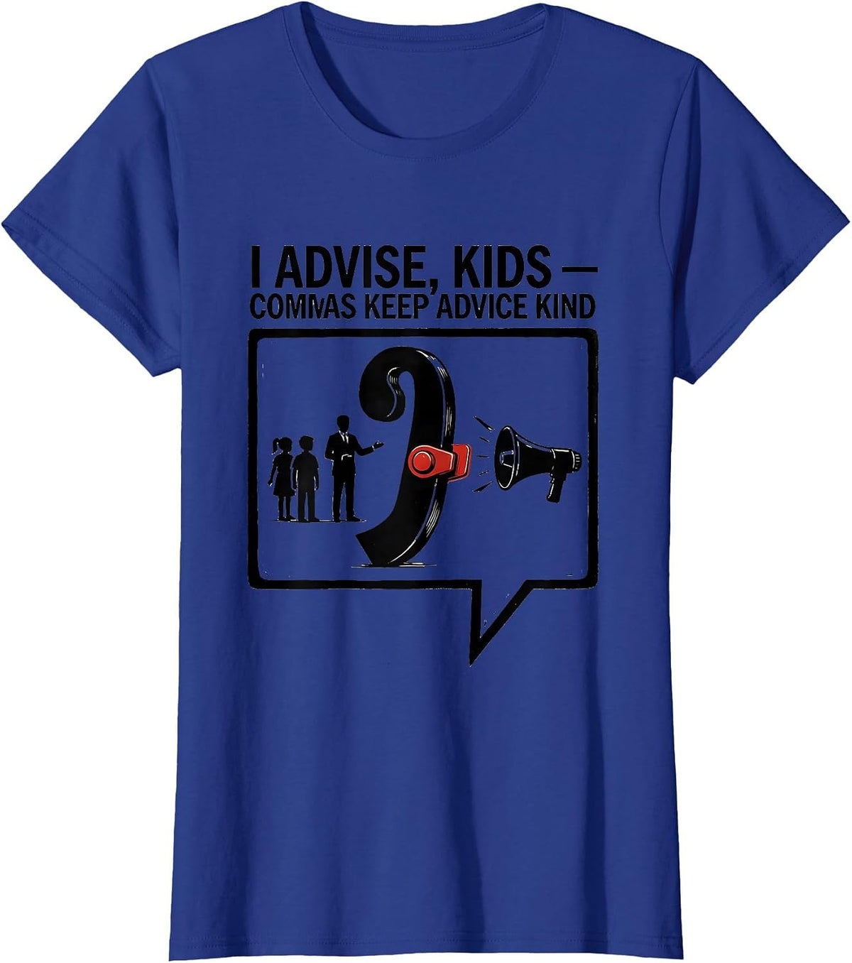 Women's I Advise, Kids — Commas Keep Advice Kind Funny Grammar T-Shirt - Royal Blue