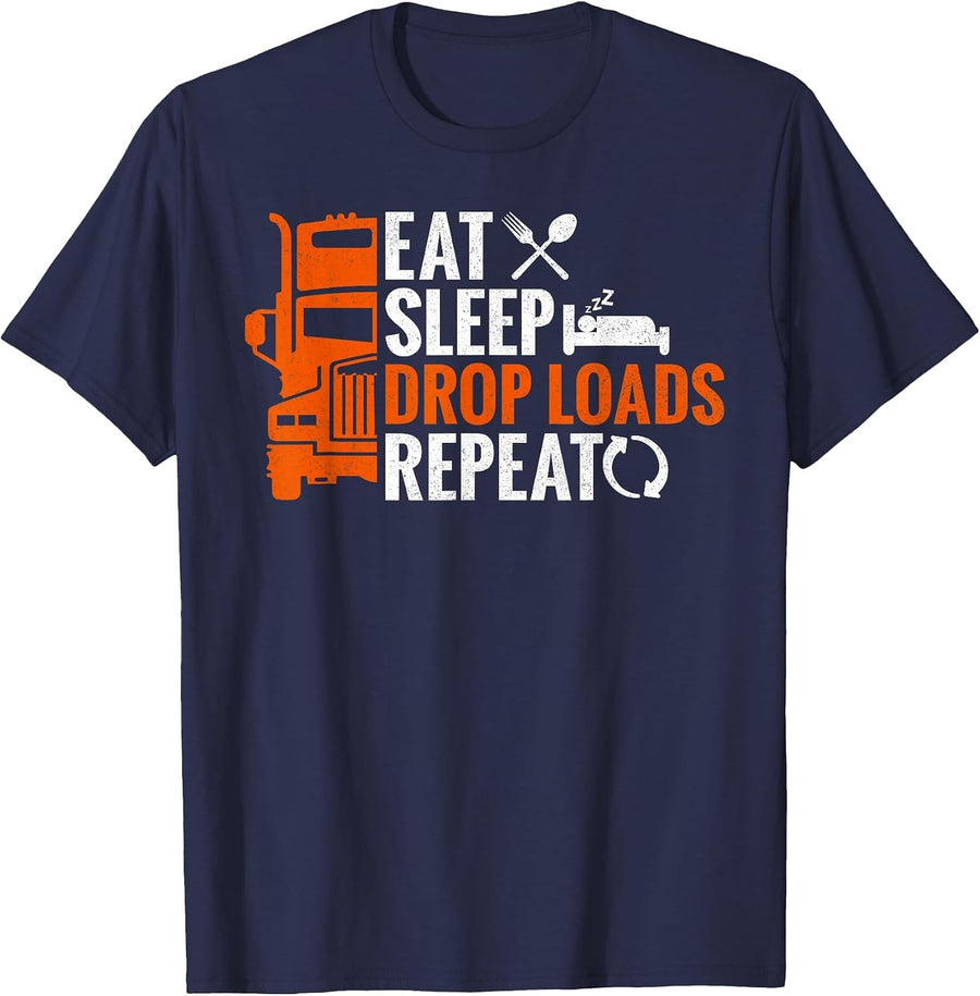 Eat Sleep Drop Loads Repeat Truck Driver Trucker T-Shirt - Navy Blue