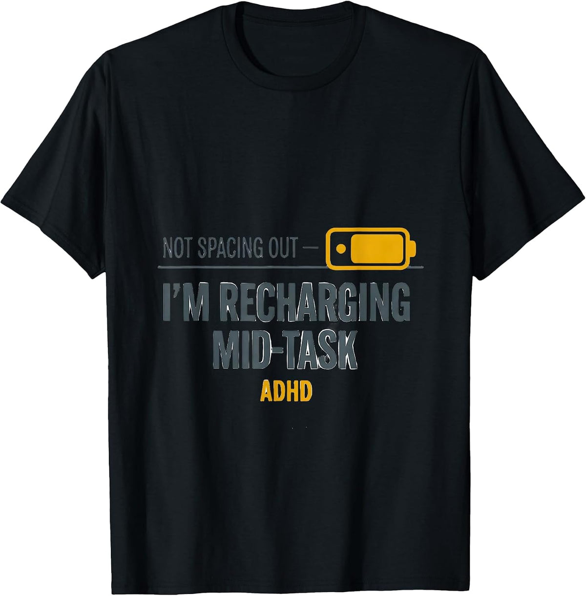 Men's Not Spacing Out ADHD I'm Recharging Mid-Task Funny T-Shirt - Black