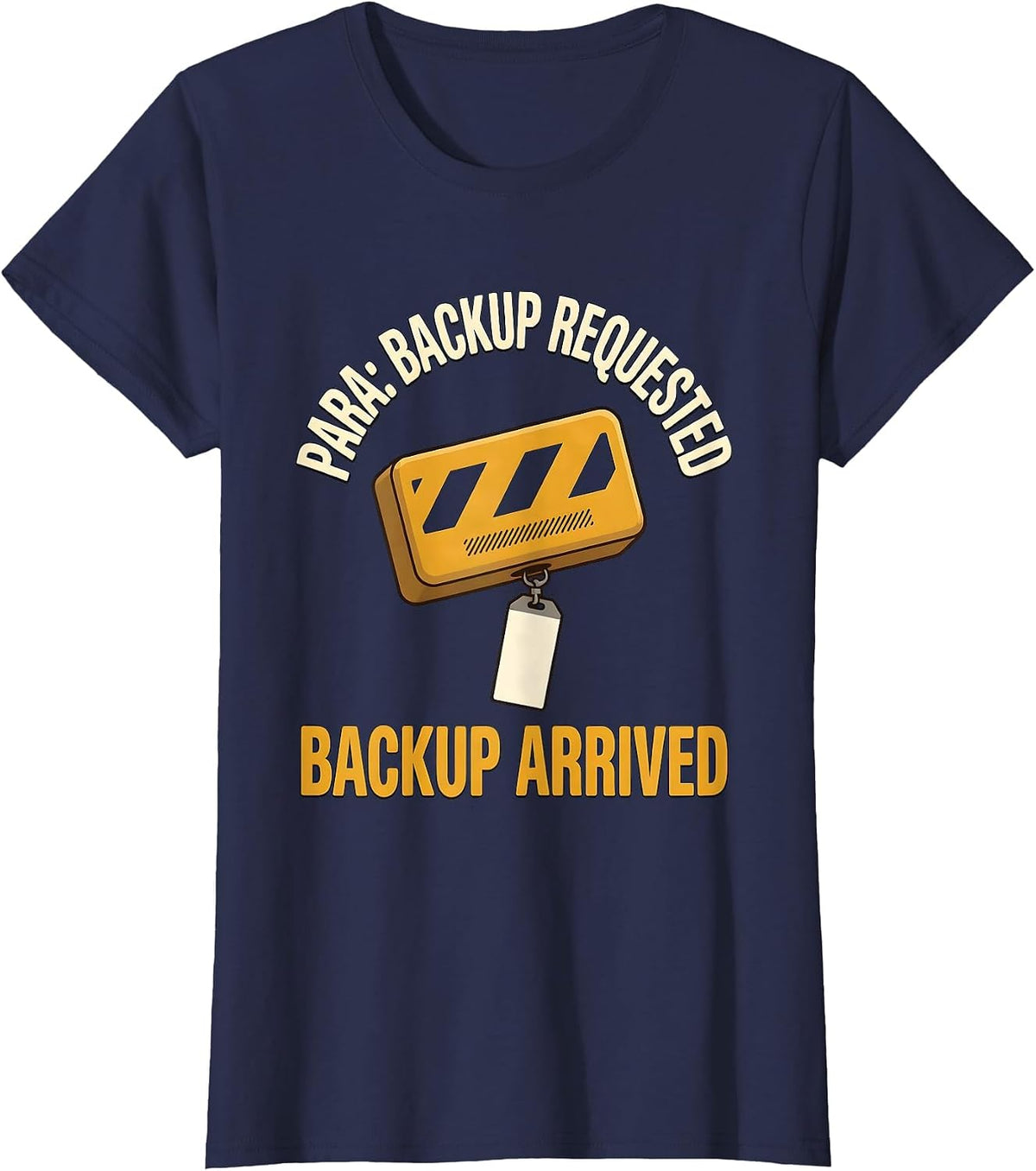Women's Para Backup Requested Backup Arrived Funny Paraprofessional T-Shirt - Navy Blue