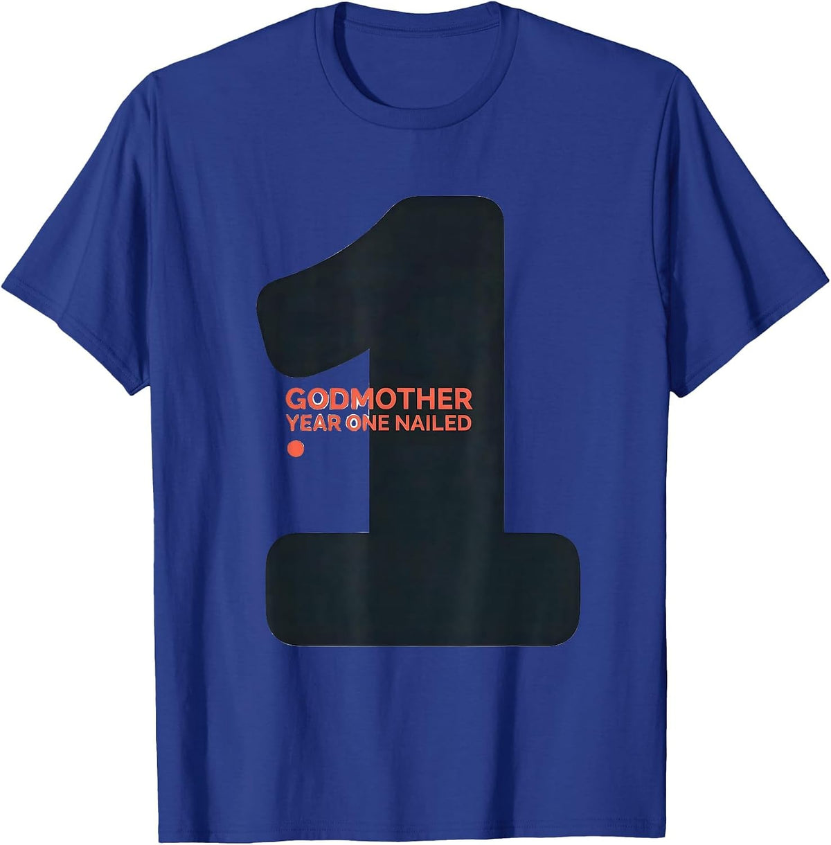 Men's Godmother Year One Nailed 1st Birthday Family Matching T-Shirt - Royal Blue