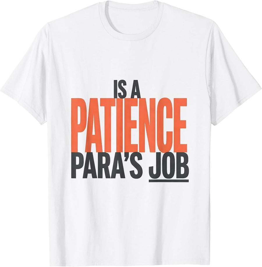 Patience Is A Para's Job Funny Paraprofessional Paraeducator T-Shirt - White