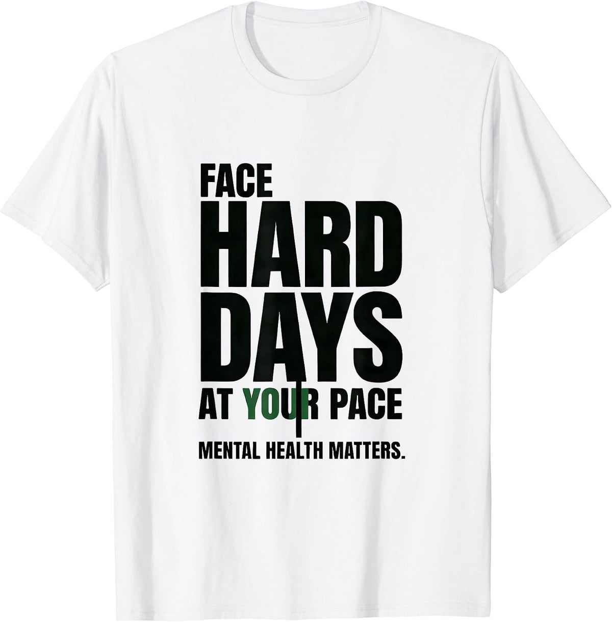 Men's Face Hard Days At Your Pace Mental Health Matters T-Shirt - White