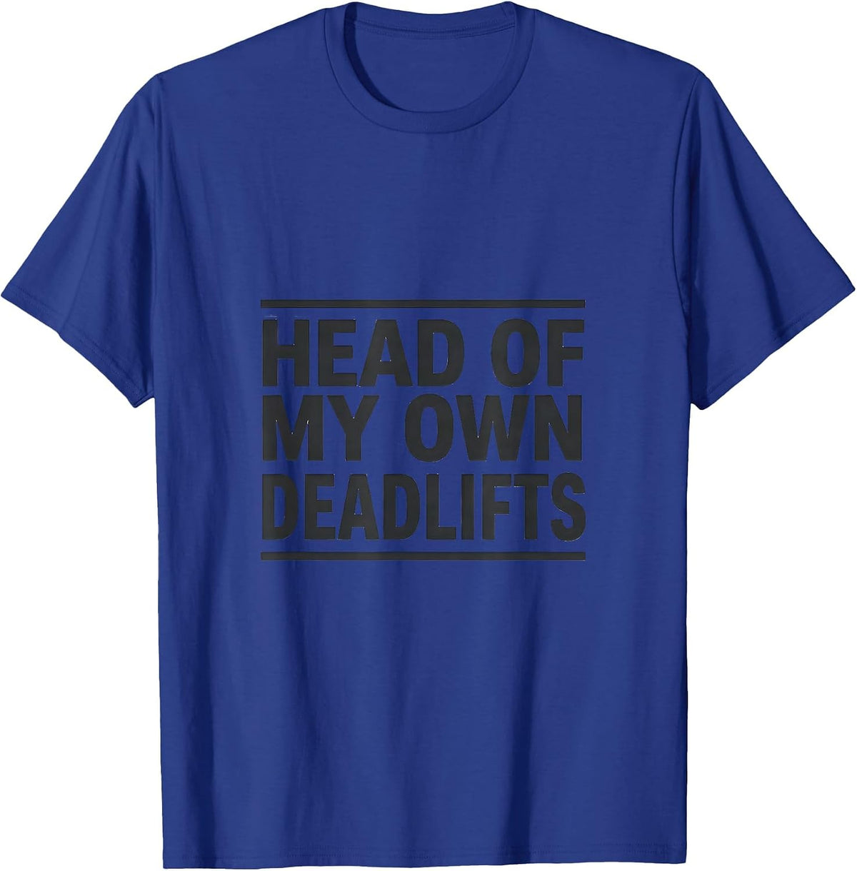 Head Of My Own Deadlifts Funny Gym Muscle Graphic Tee Women T-Shirt - Royal Blue
