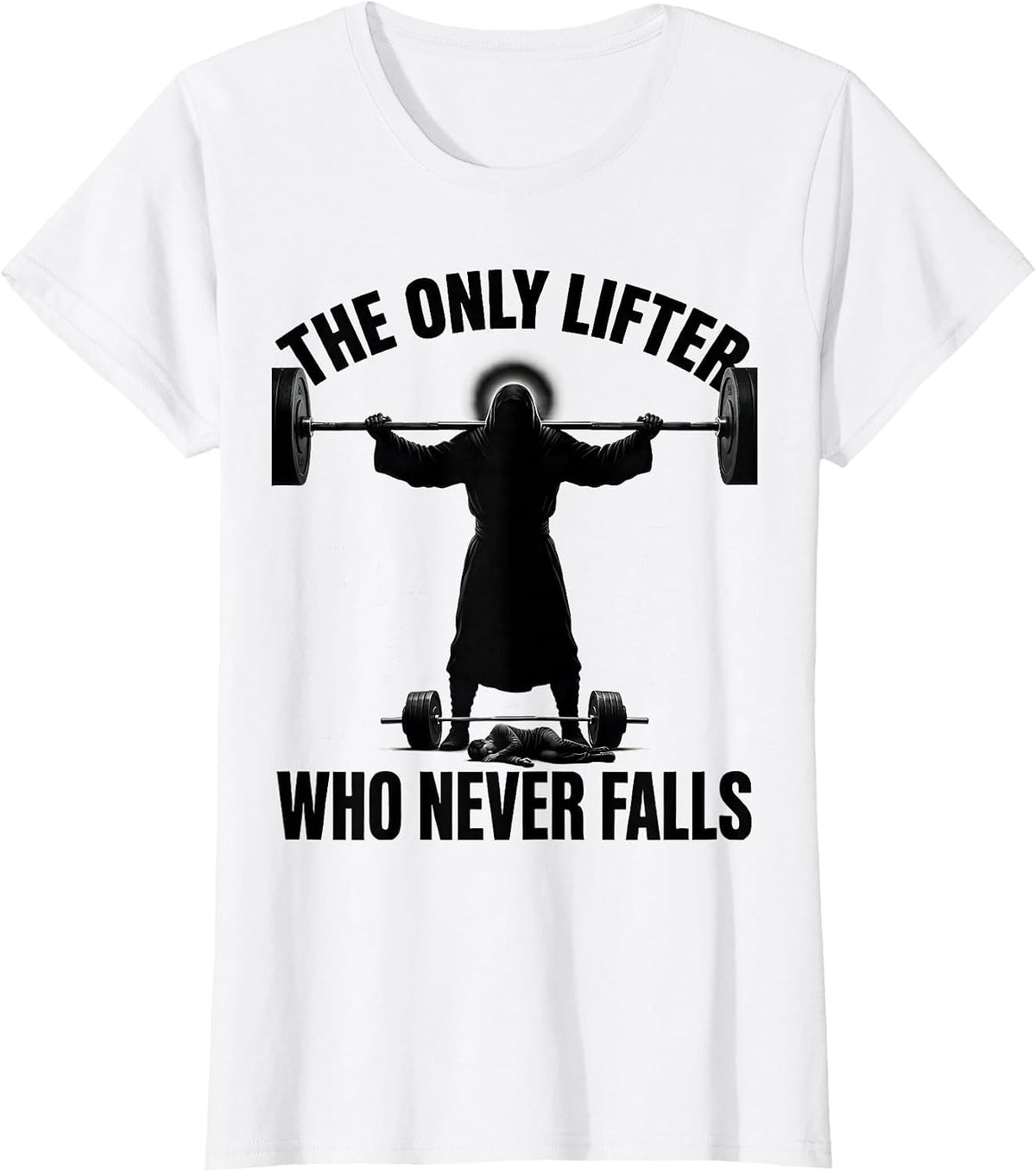 Women's The Only Lifter Who Never Falls Christian Gym Weightlifting T-Shirt - White