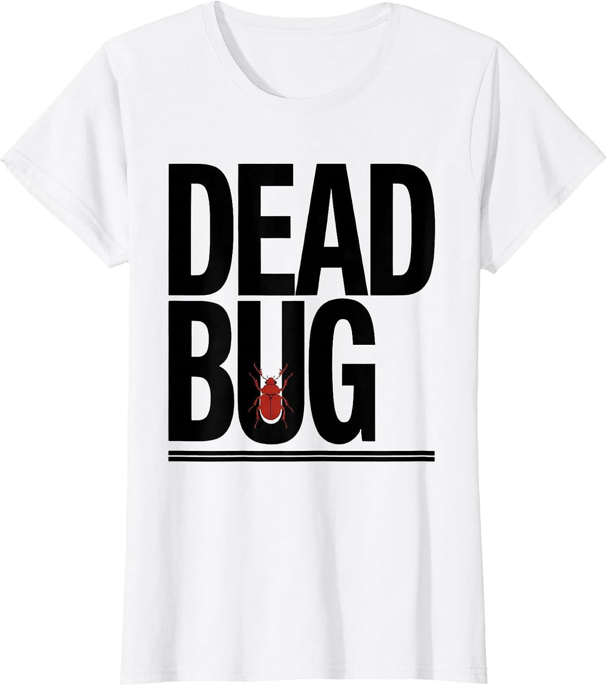 Women's Dead Bug Funny Gym Workout Animal Pun Weightlifting Humor T-Shirt - White