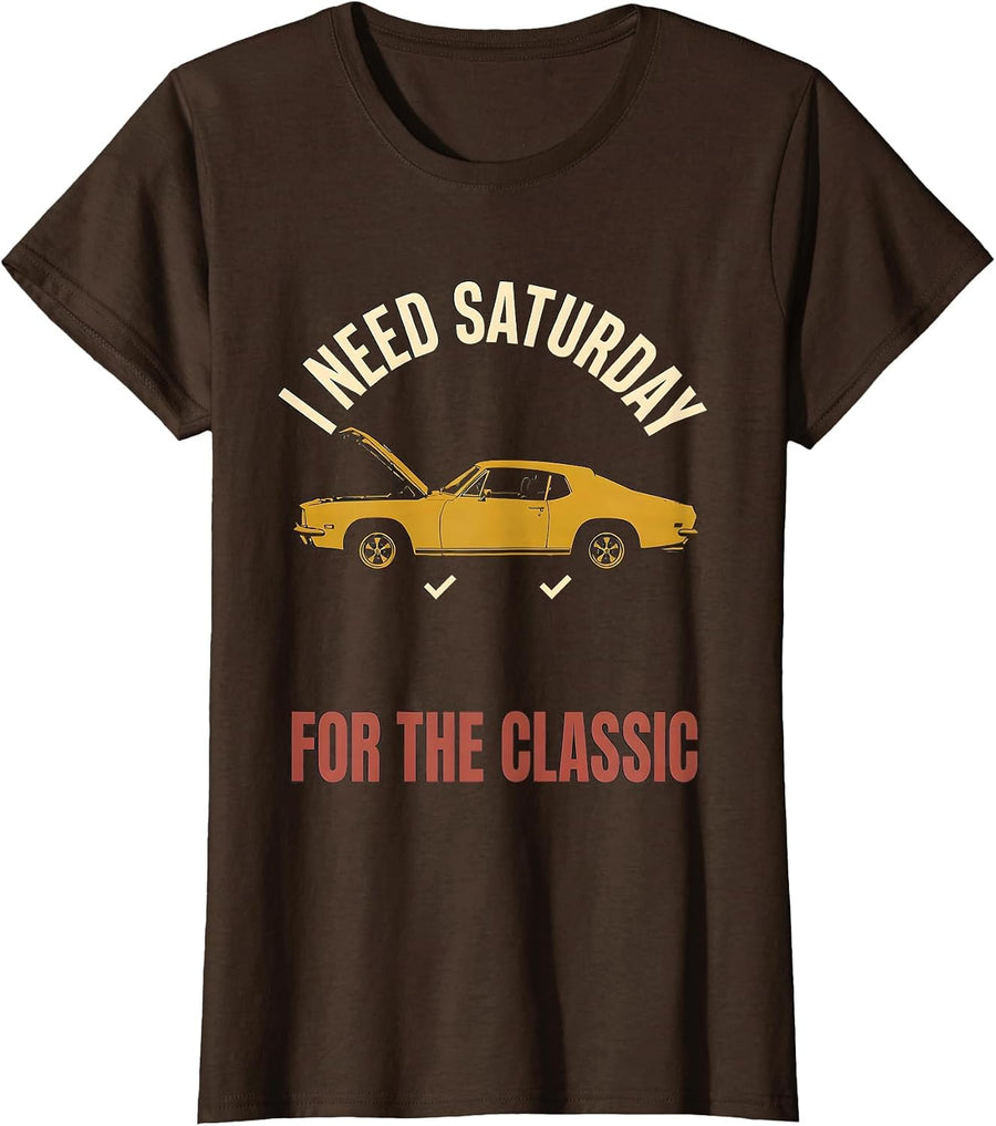 Women's I Need Saturday For The Classic Funny Car Guy Classic Car T-Shirt - Brown