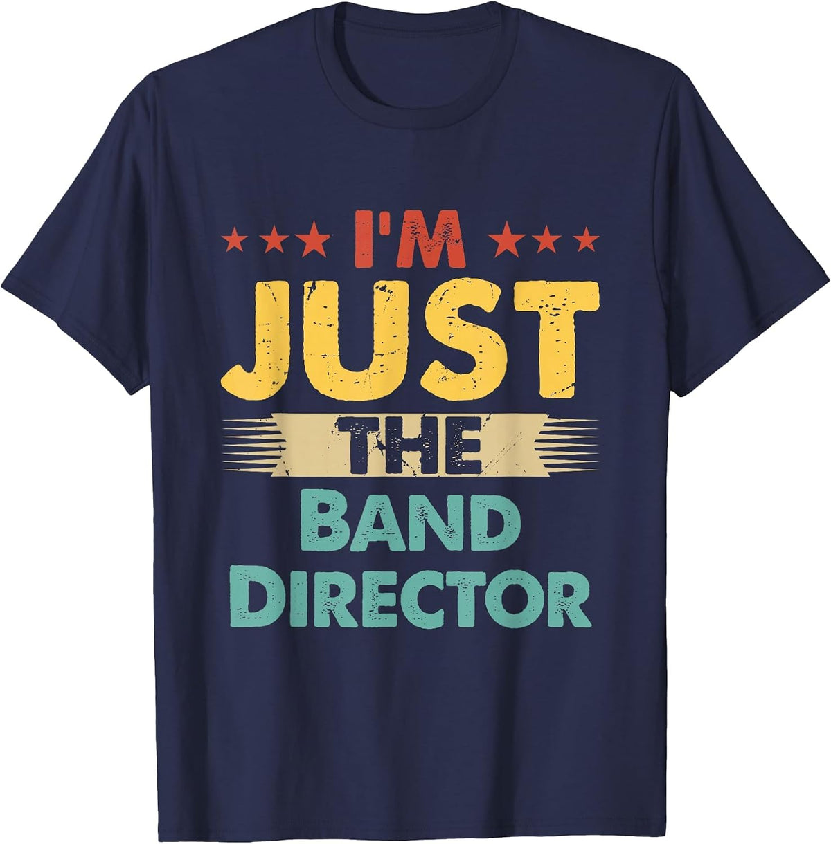 Band Director Retro Profession I'm Just The Band Director T-Shirt - Navy Blue