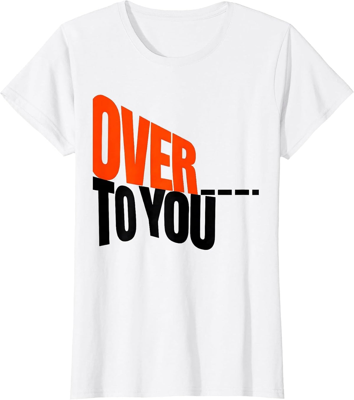 Over To You New Wave Ham Radio Operator Humor T-Shirt - White