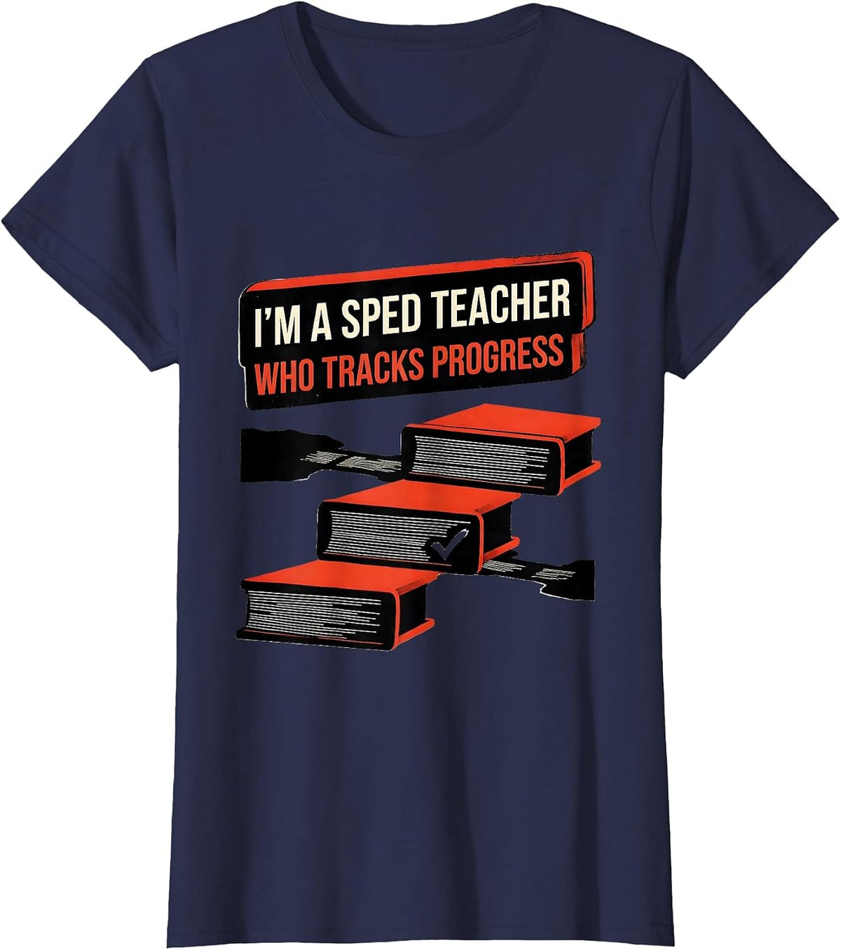Women's I'm A SPED Teacher Who Tracks Progress Funny Educator Humor T-Shirt - Navy Blue