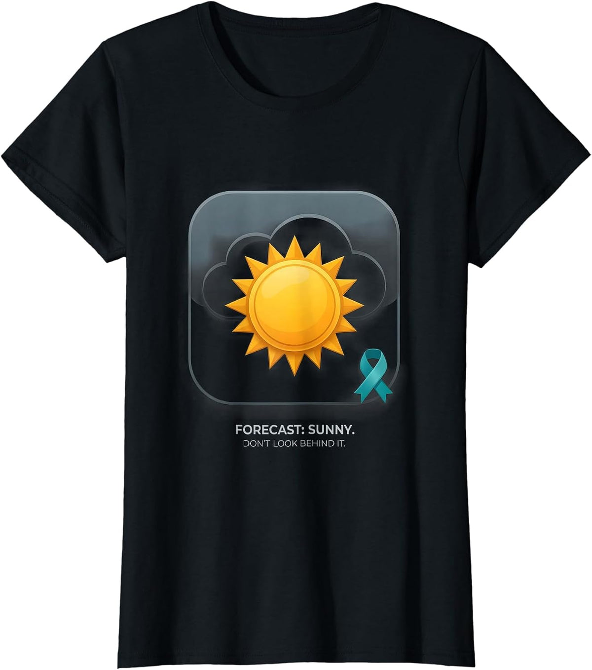 Women's Forecast: Sunny. (Don't Look Behind It.) Mental Health T-Shirt - Black