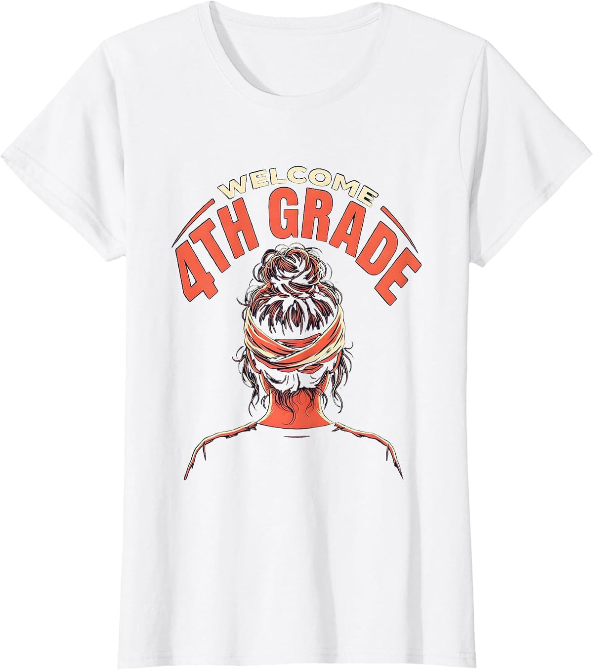 Welcome 4th Grade Messy Bun Back To School Girl Teacher T-Shirt - White