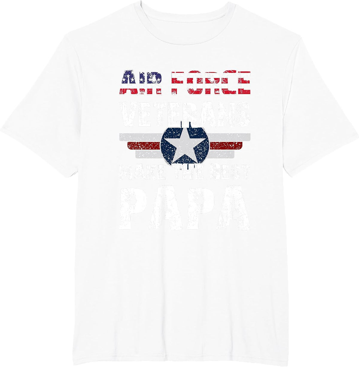 Proud Air Force Veterans Make The Best Papa US Flag T-Shirt - White