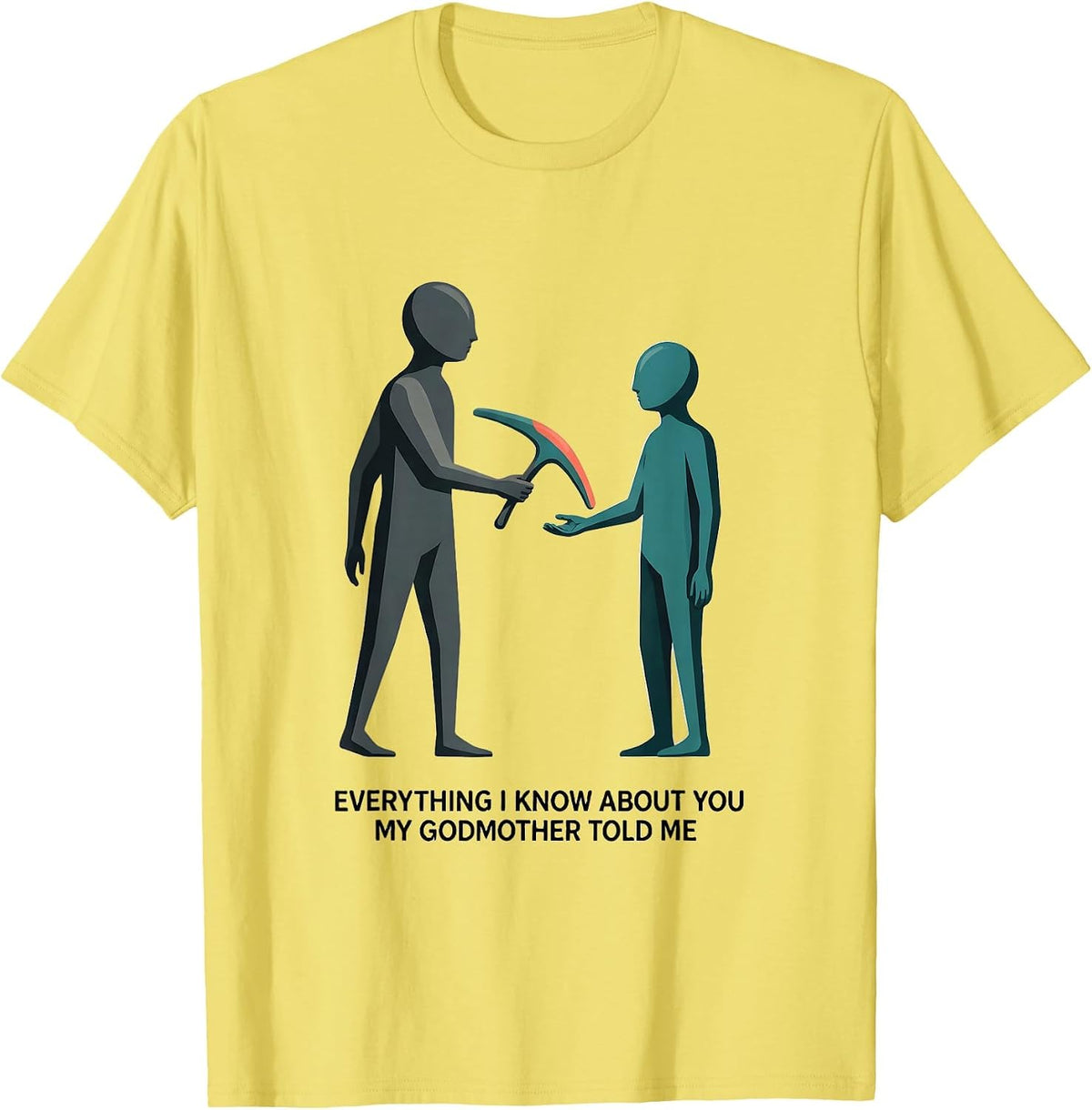 Men's Everything I Know About You, My Godmother Told Me Funny T-Shirt - Lemon Yellow