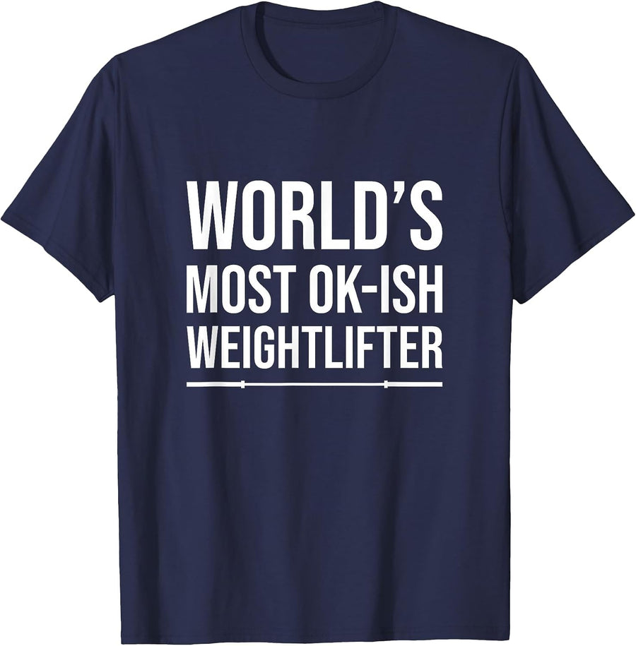 World's Most Ok-Ish Weightlifter, Funny Weightlifting T-Shirt - Navy Blue