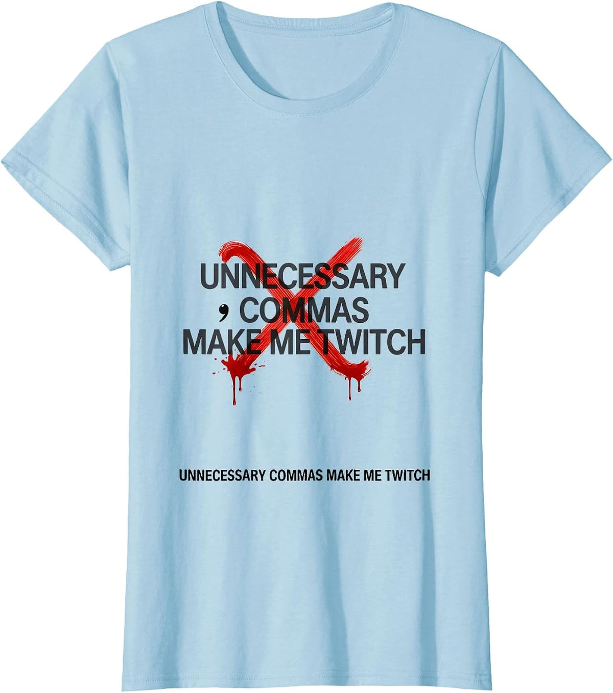 Women's Unnecessary Commas Make Me Twitch Funny Grammar Teacher T-Shirt - Baby Blue