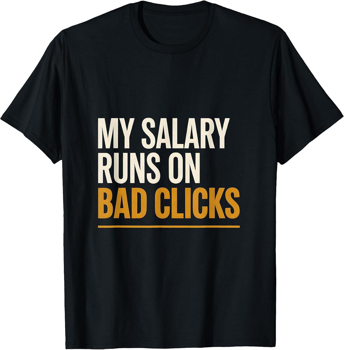 Men's My Salary Runs On Bad Clicks Funny Cybersecurity IT Sysadmin T-Shirt - Black
