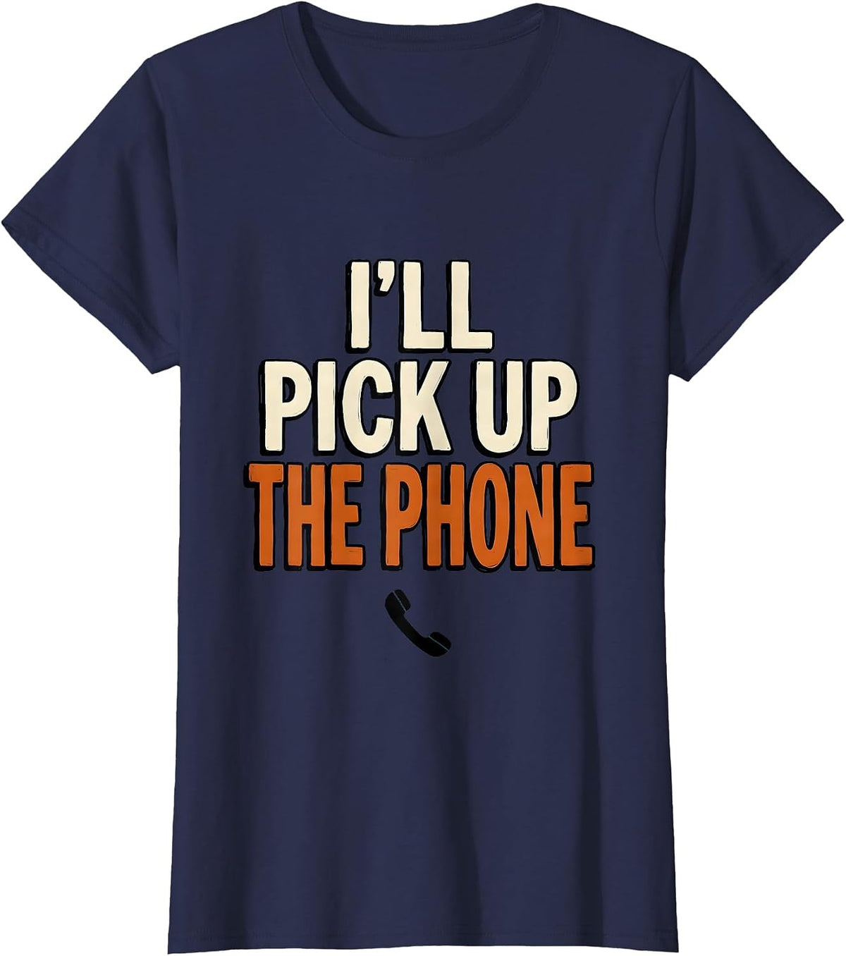 Women's I'll Pick Up The Phone Funny Mental Health Counselor T-Shirt - Navy Blue