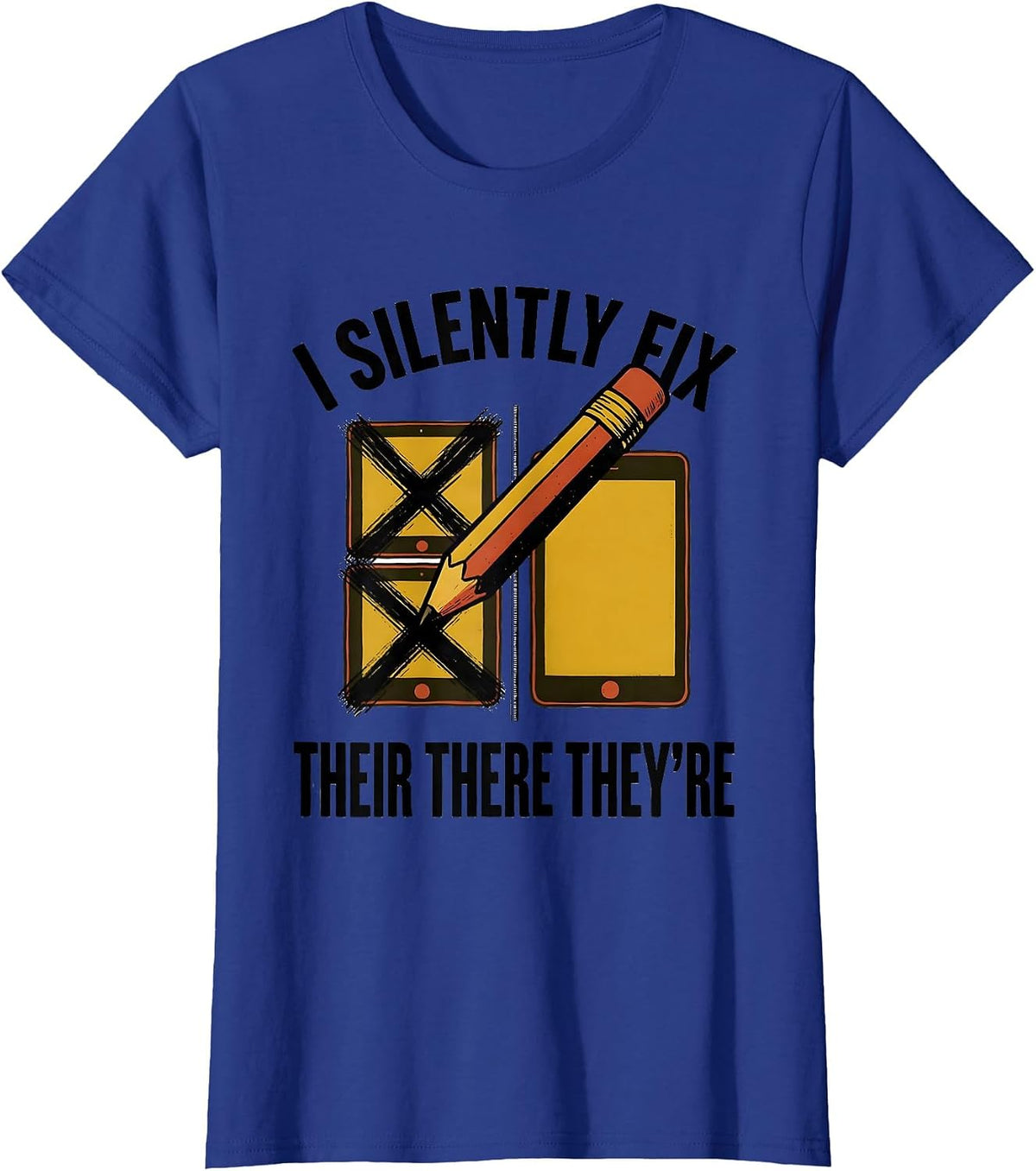 Women's I Silently Fix Their There They're Funny Grammar Teacher T-Shirt - Royal Blue