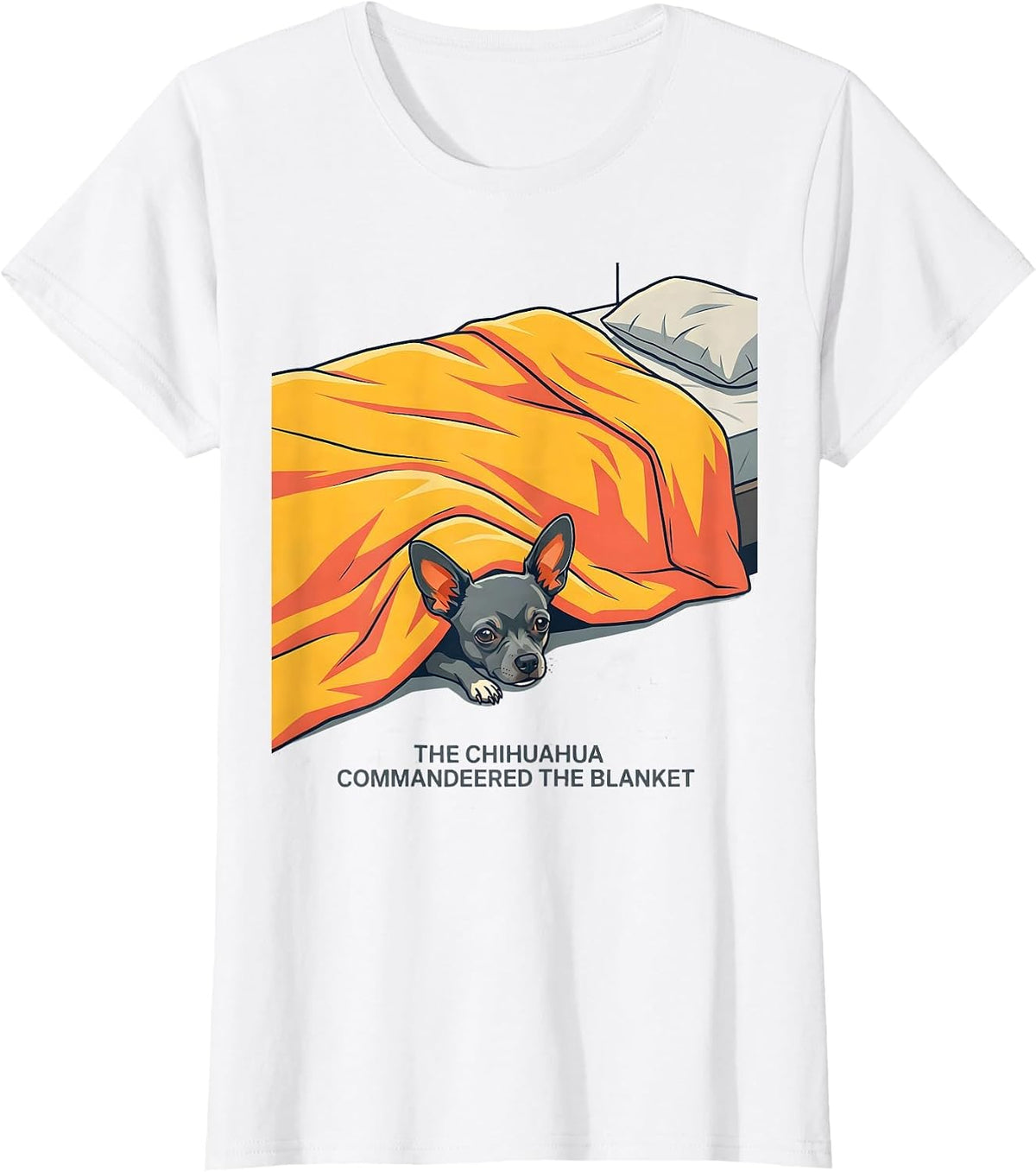 The Chihuahua Commandeered The Blanket Funny Dog Owner T-Shirt - White