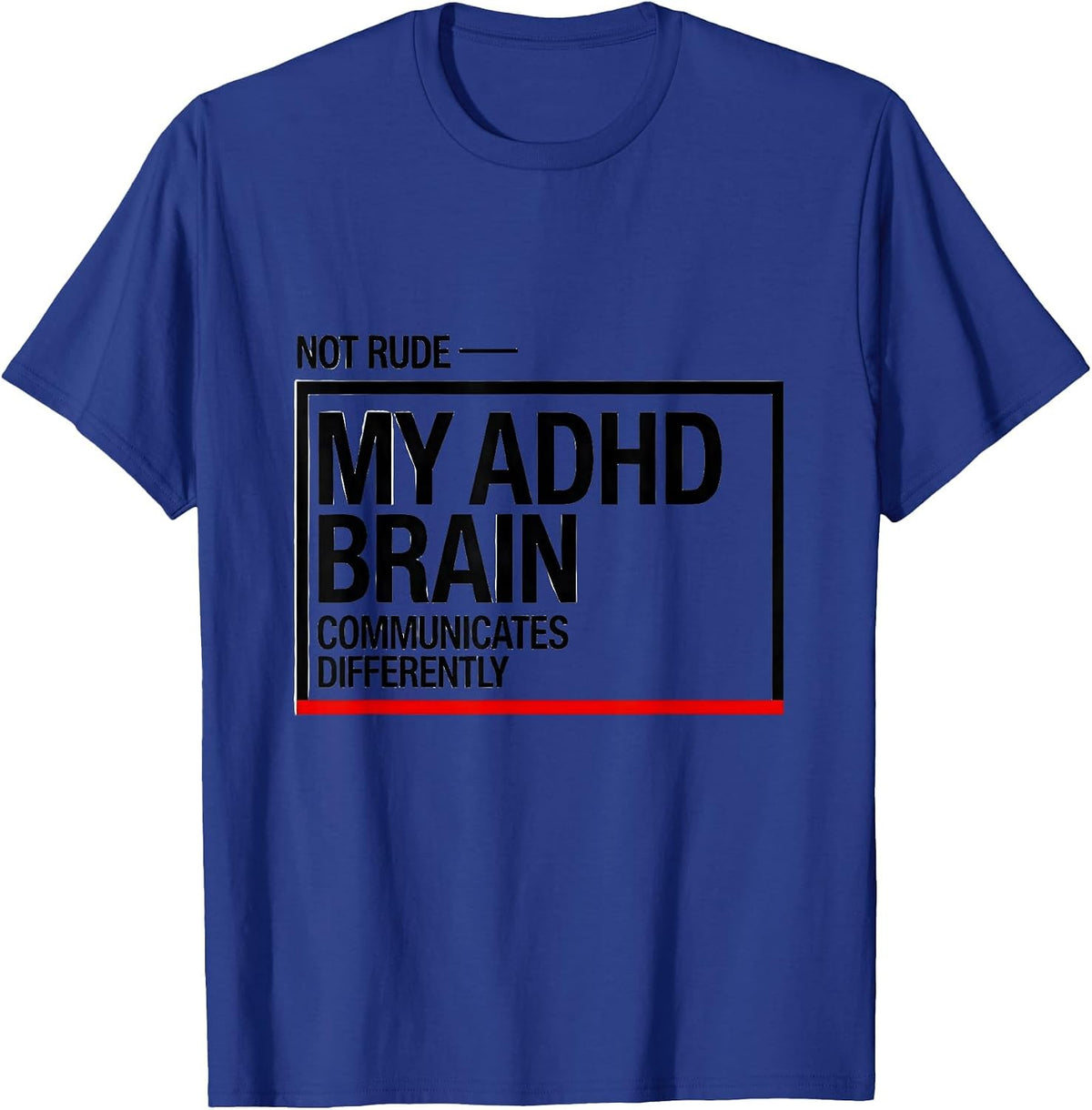 Men's Not Rude My ADHD Brain Communicates Differently T-Shirt - Royal Blue