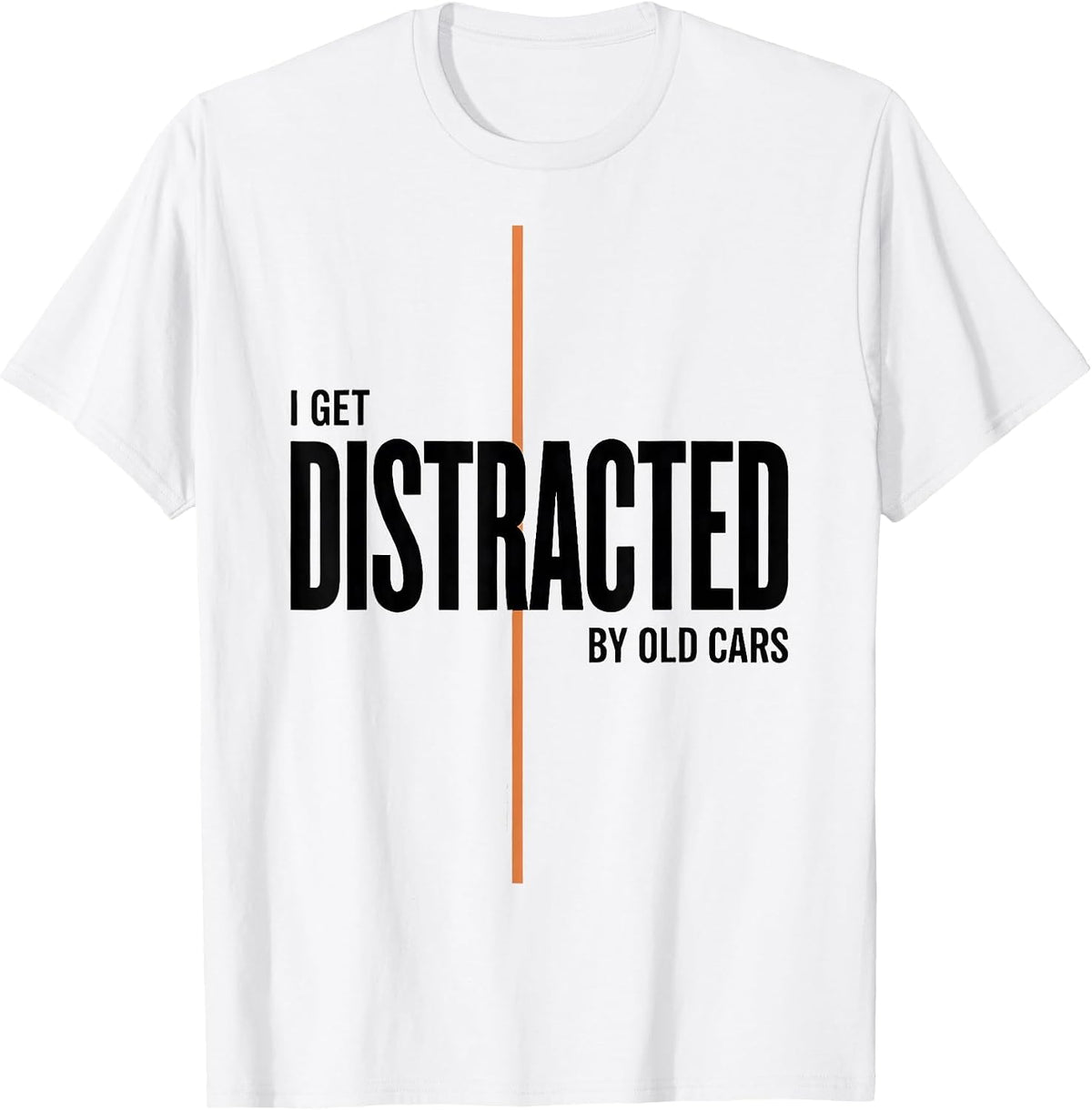 Men's I Get Distracted By Old Cars Funny Classic Car Guy Grandpa T-Shirt - White