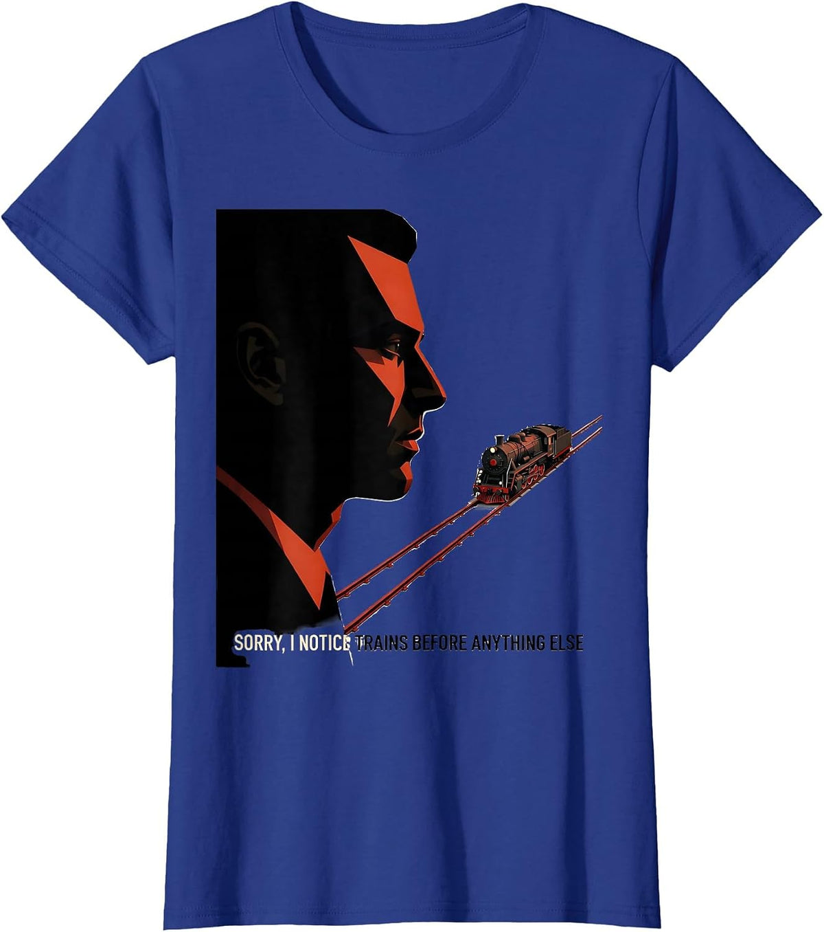 Women's Sorry, I Notice Trains Before Anything Else Train Enthusiast T-Shirt - Royal Blue