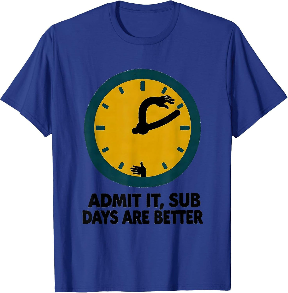 Men's Admit It, Sub Days Are Better Funny Substitute Teacher Sub T-Shirt - Royal Blue