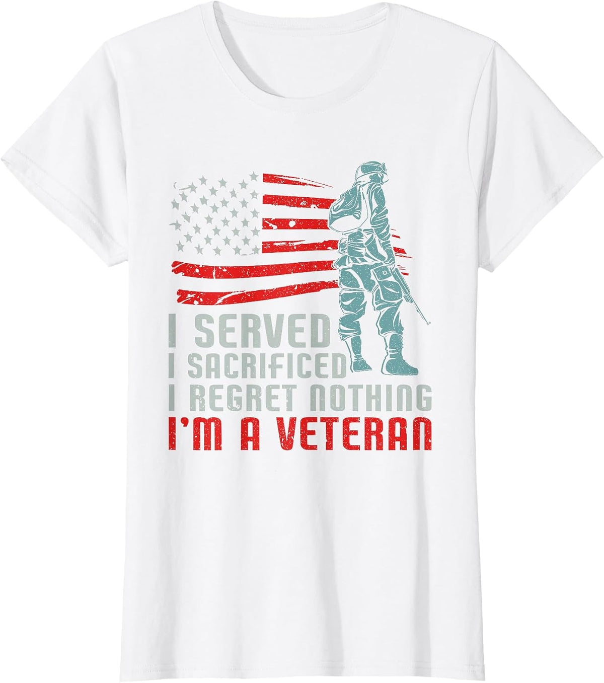 I Served I Sacrificed I Regret Nothing I'm a Veteran T-Shirt - White