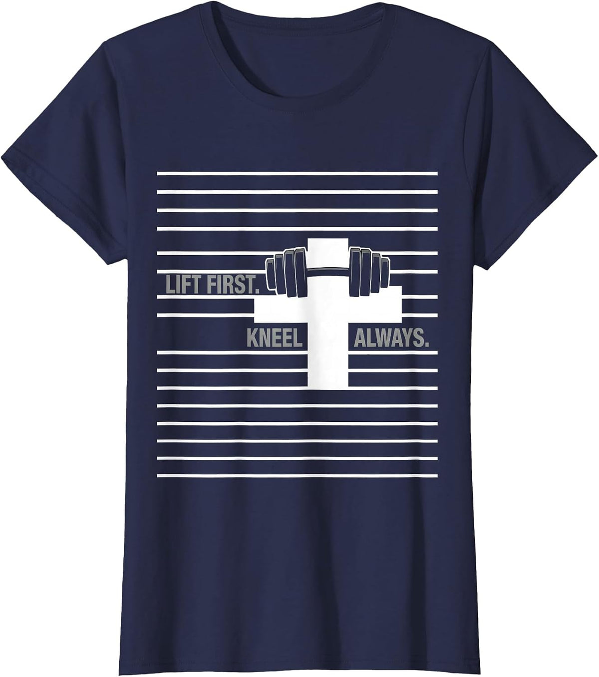 Women's Lift First Kneel Always Christian Gym Workout Motivation T-Shirt - Navy Blue