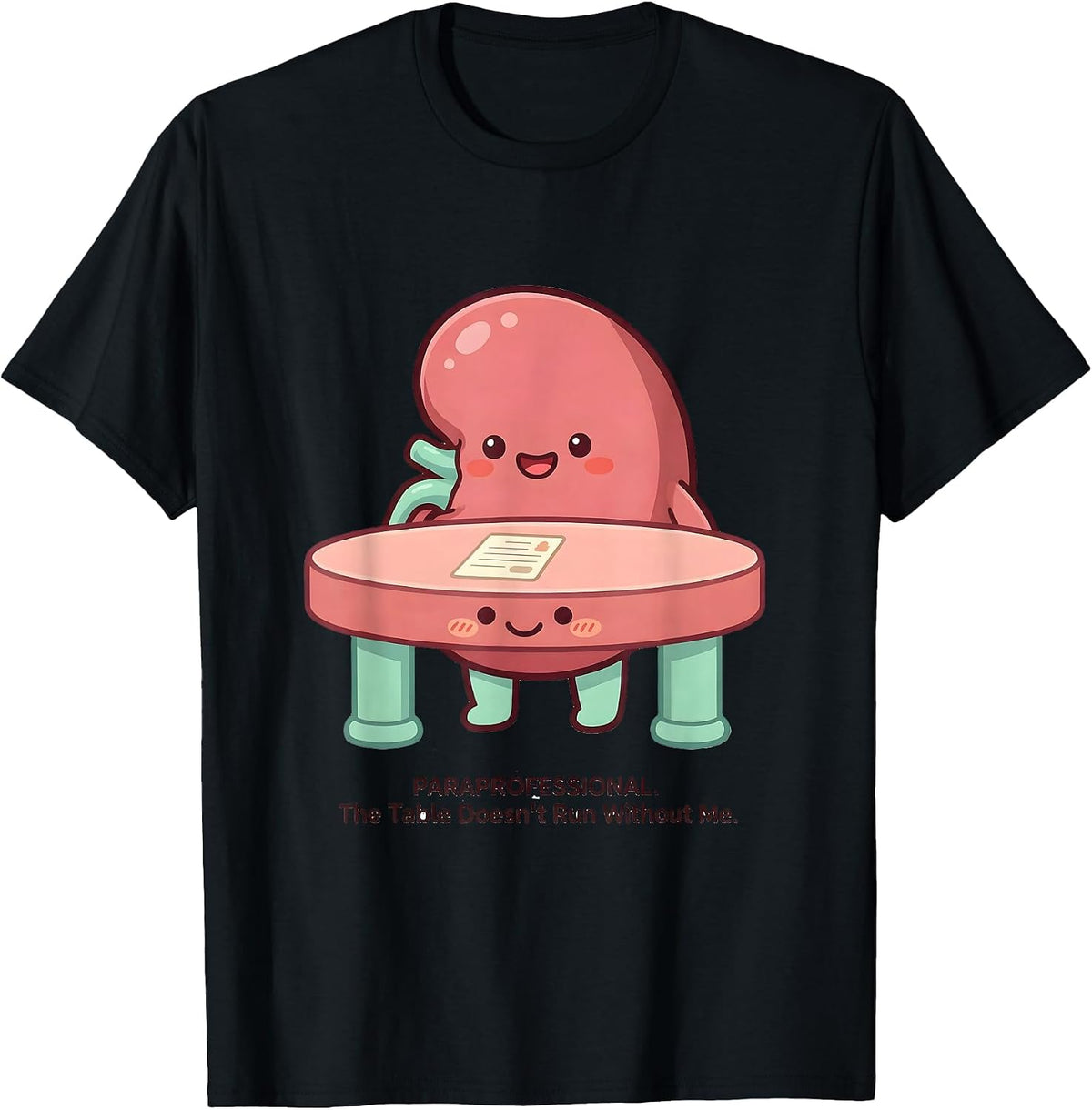 Men's Paraprofessional. The Table Doesn't Run Without Me Funny T-Shirt - Black