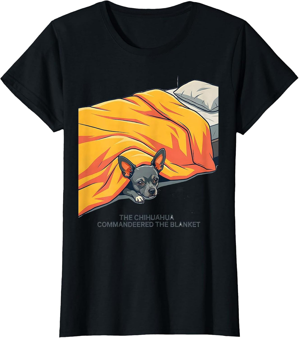 The Chihuahua Commandeered The Blanket Funny Dog Owner T-Shirt - Black