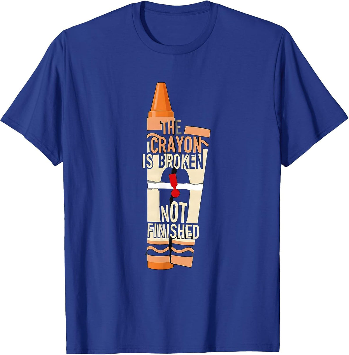 Men's The Crayon Is Broken Not Finished Mental Health Awareness T-Shirt - Royal Blue