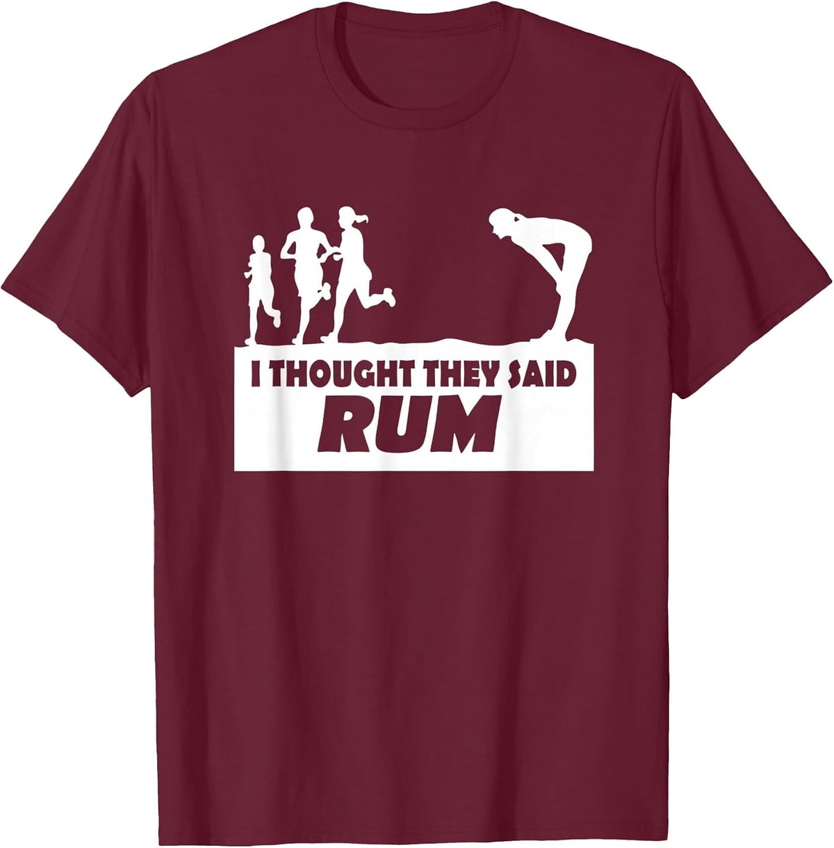 I Thought They Said Rum Funny Text Graphic T-Shirt T-Shirt - Burgundy