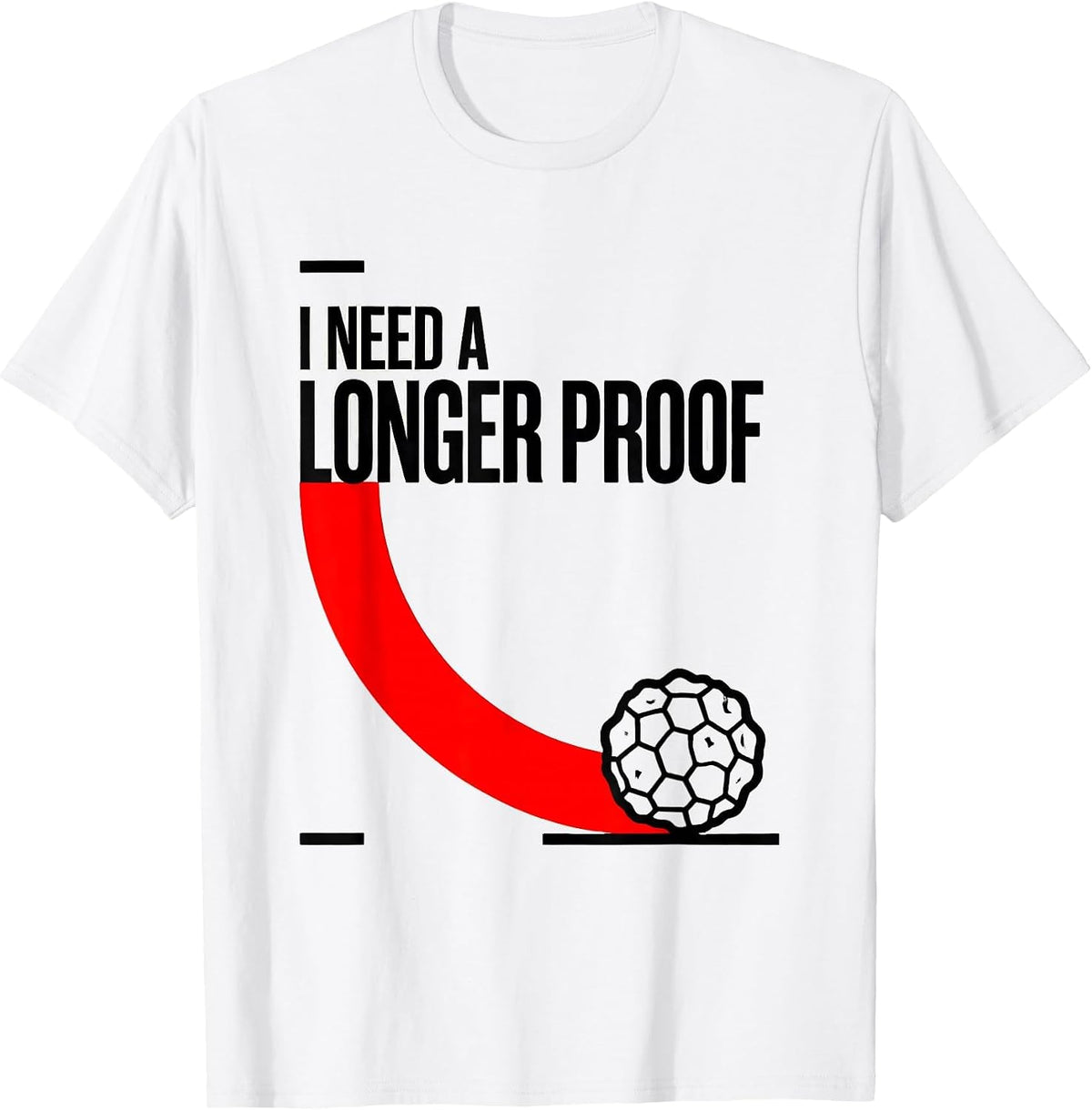 Men's I Need A Longer Proof Funny Baker Sourdough Hobbyist Gift T-Shirt - White