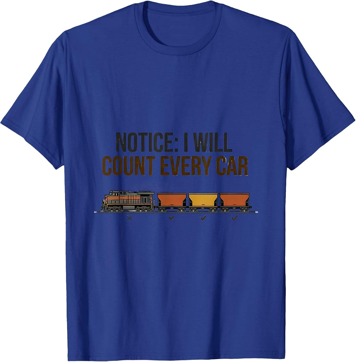 Men's Notice: I Will Count Every Car Funny Train Enthusiast T-Shirt - Royal Blue