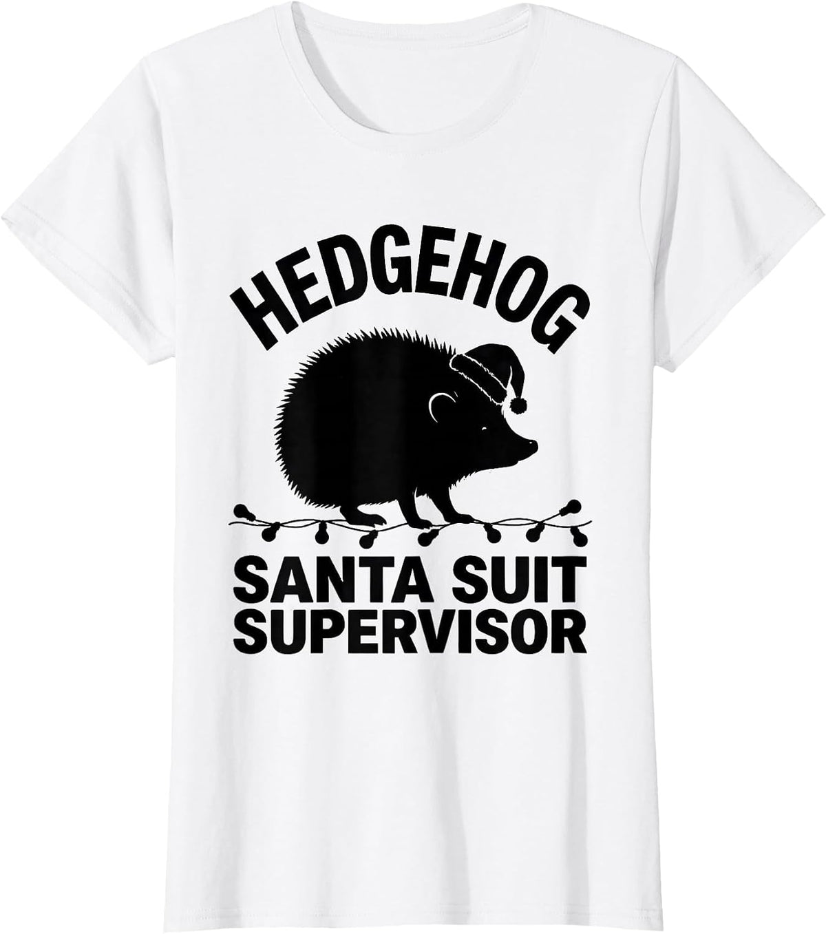 Women's Hedgehog: Santa Suit Supervisor Funny Animal Christmas T-Shirt - White