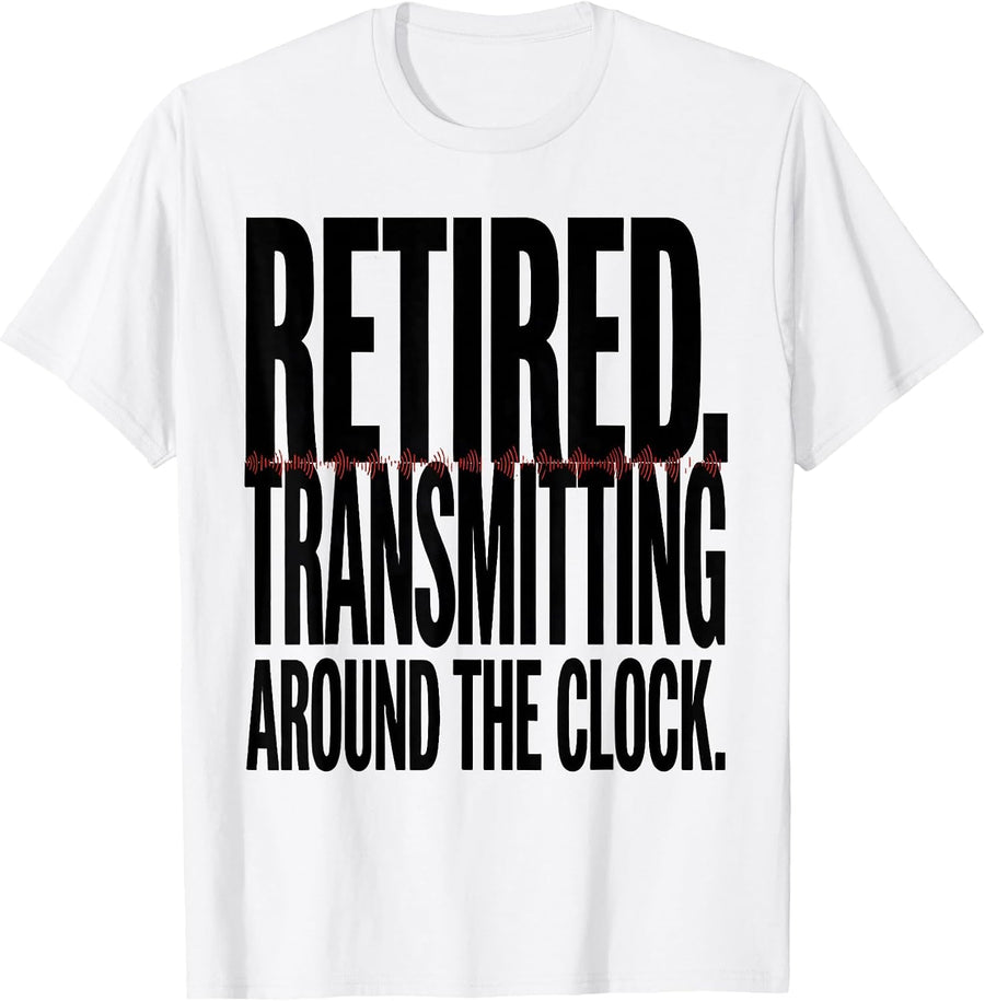 Men's Retired. Transmitting Around The Clock Funny Ham Radio T-Shirt - White