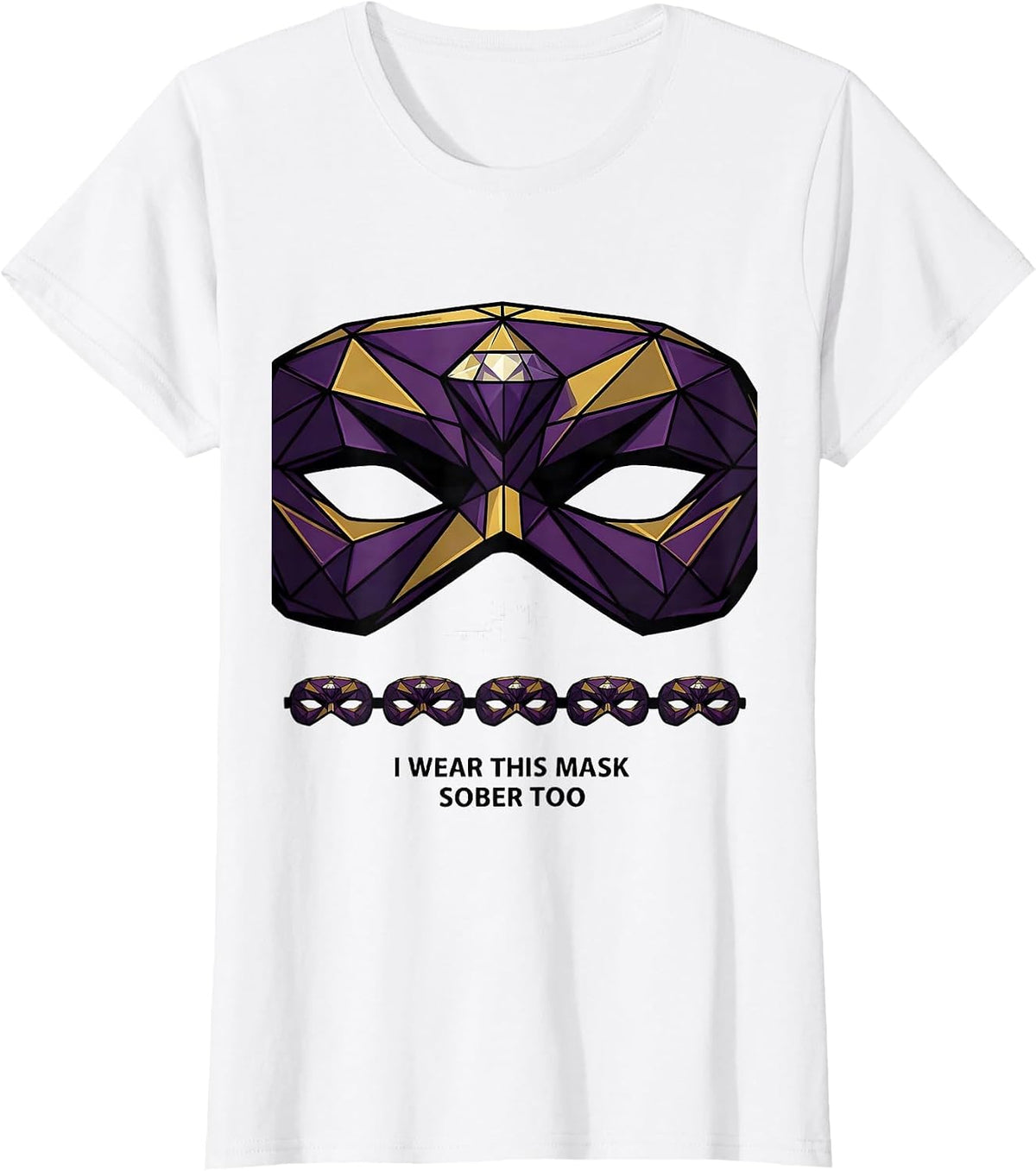 I Wear This Mask Sober Too Geometric Mardi Gras Carnival T-Shirt - White
