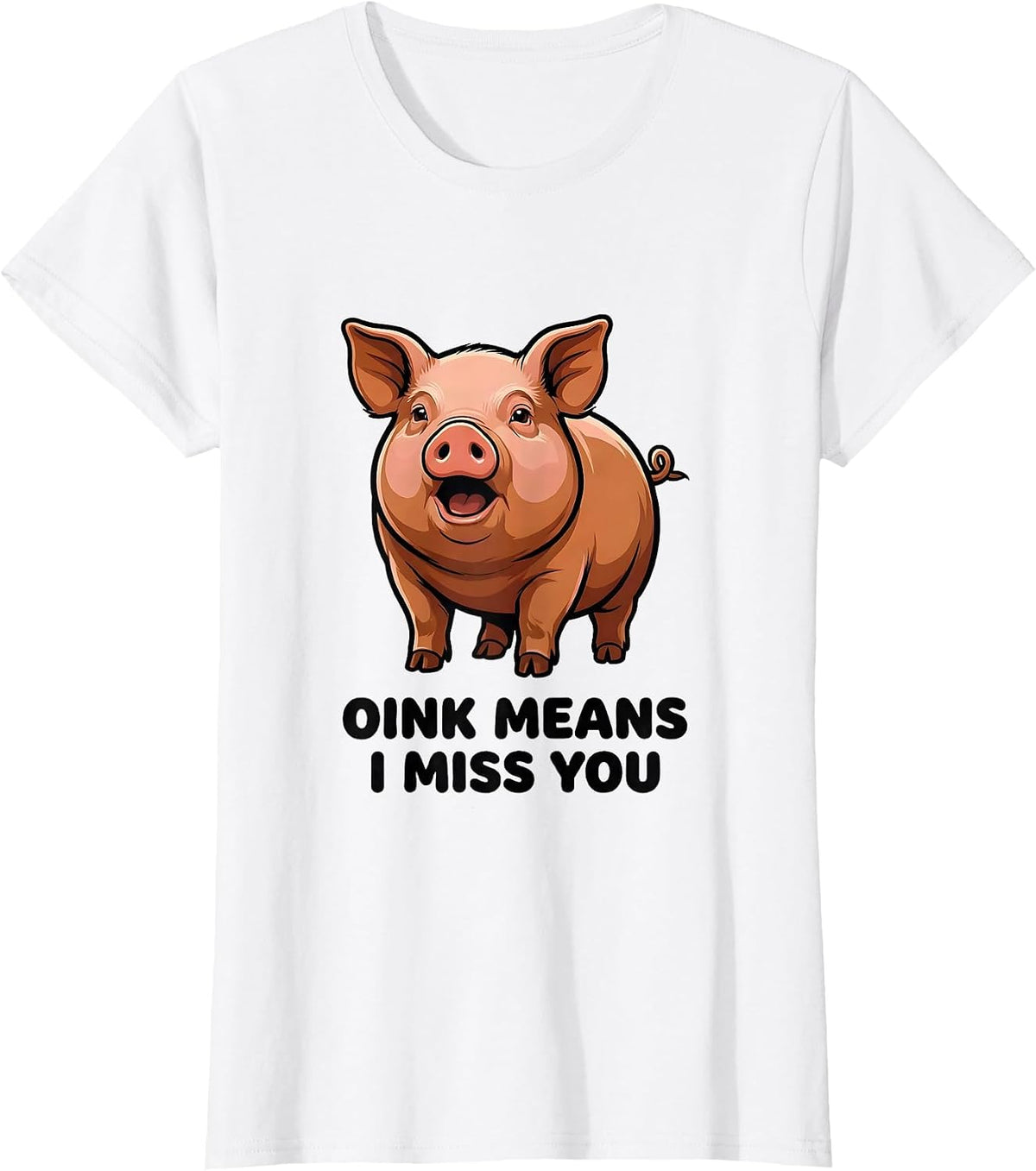 Women's Oink Means I Miss You Funny Pet Pig Lover Humor T-Shirt - White