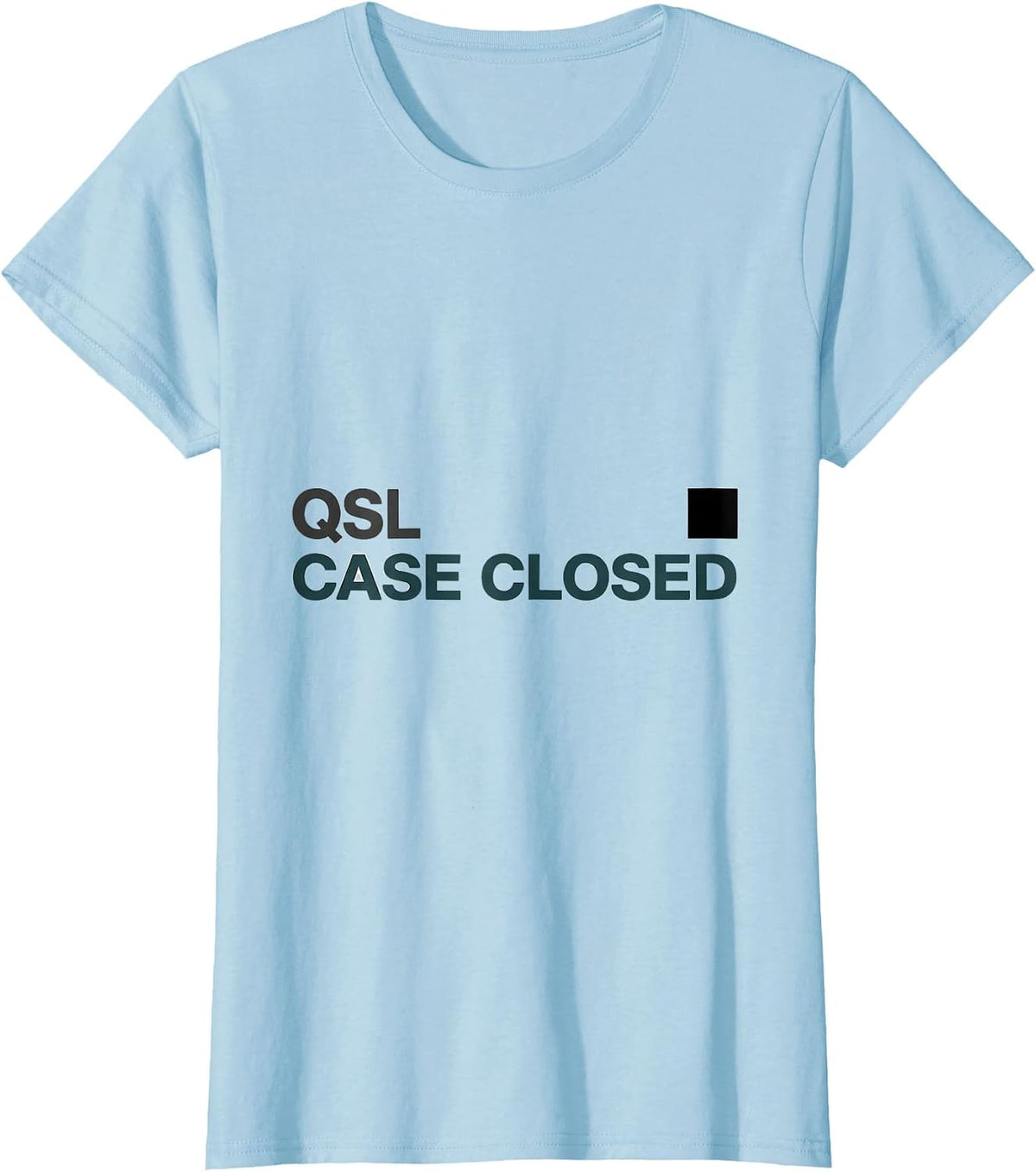 QSL Case Closed Funny Ham Radio Operator Hobbyist Humor T-Shirt - Baby Blue