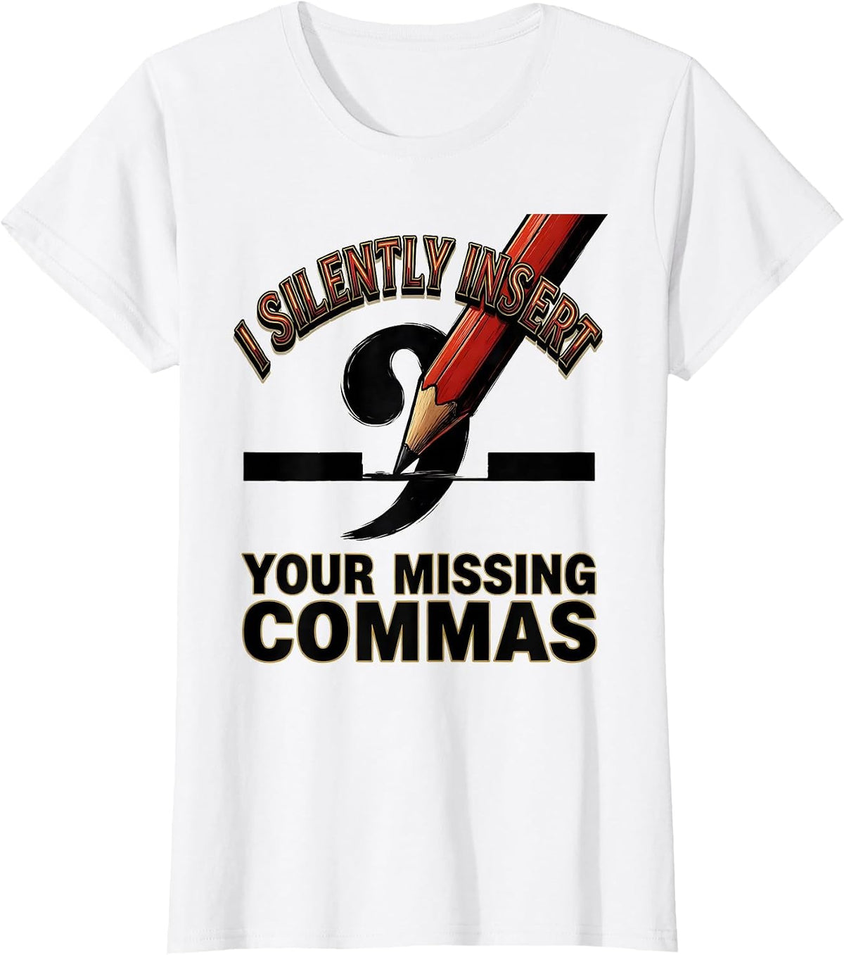Women's I Silently Insert Your Missing Commas Funny Grammar Teacher T-Shirt - White