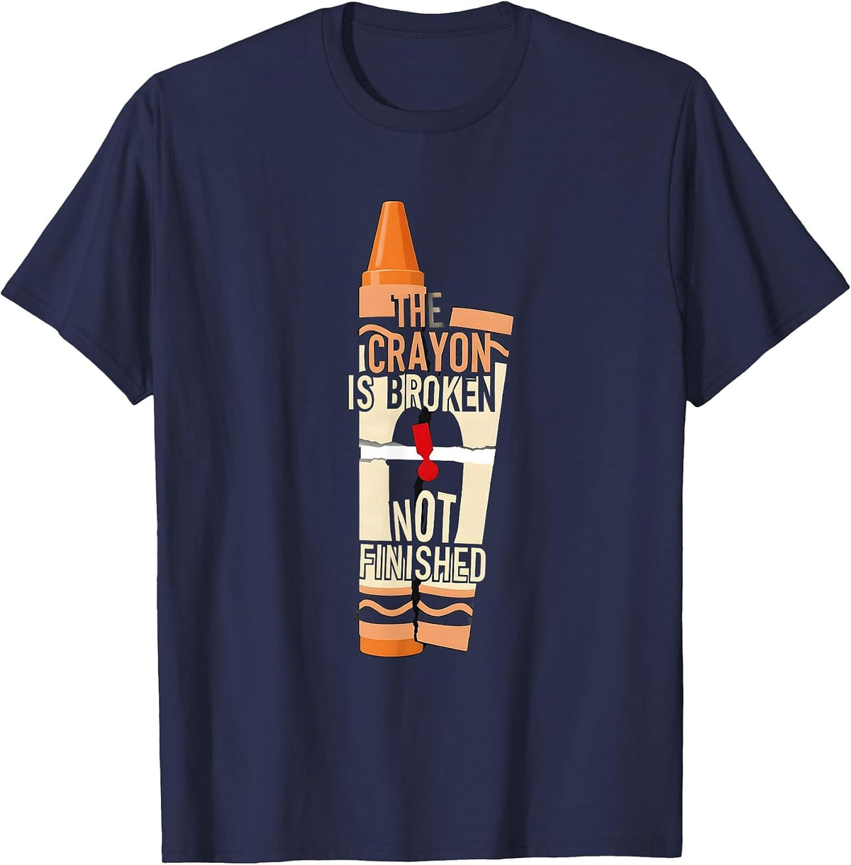 Men's The Crayon Is Broken Not Finished Mental Health Awareness T-Shirt - Navy Blue