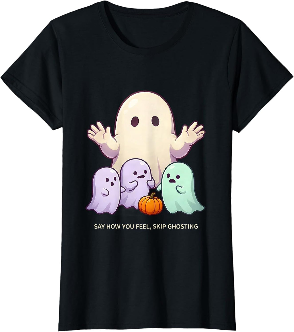 Say How You Feel, Skip Ghosting Cute Kawaii Ghost Halloween T-Shirt - Black