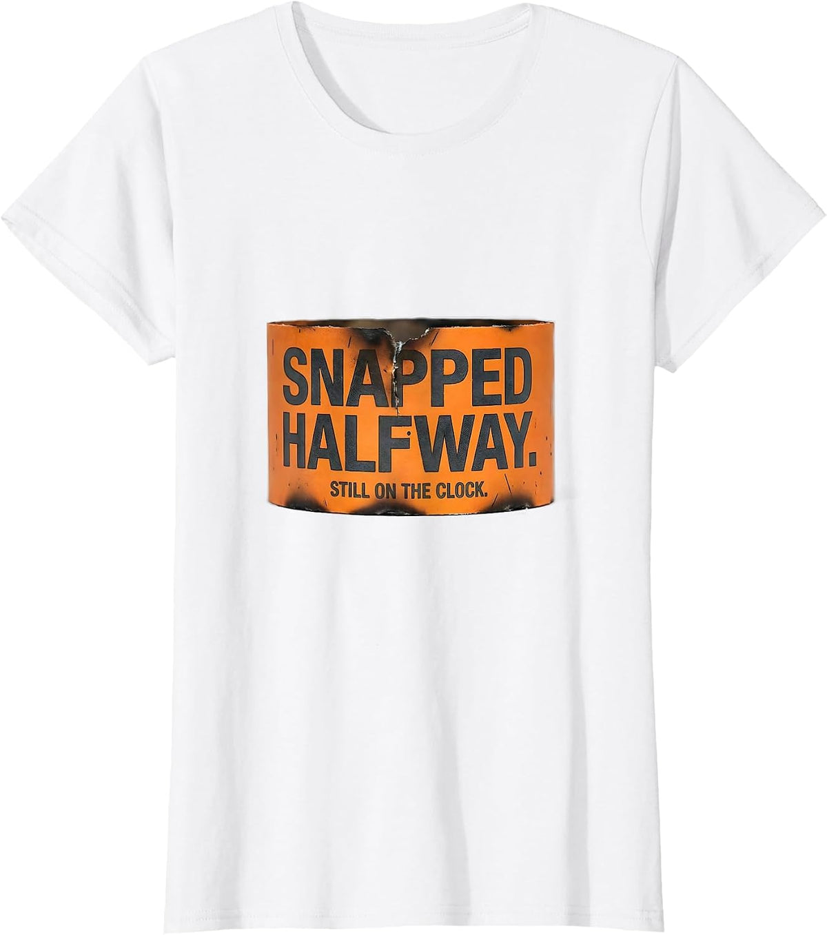 Snapped Halfway Still On The Clock Mental Health Awareness T-Shirt - White