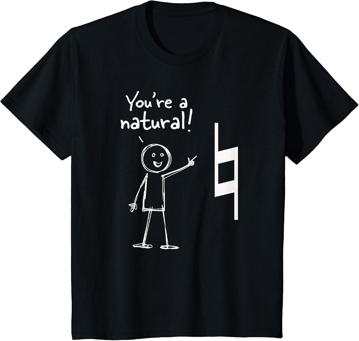 You're A Natural Funny Music Pun T-Shirt - Black