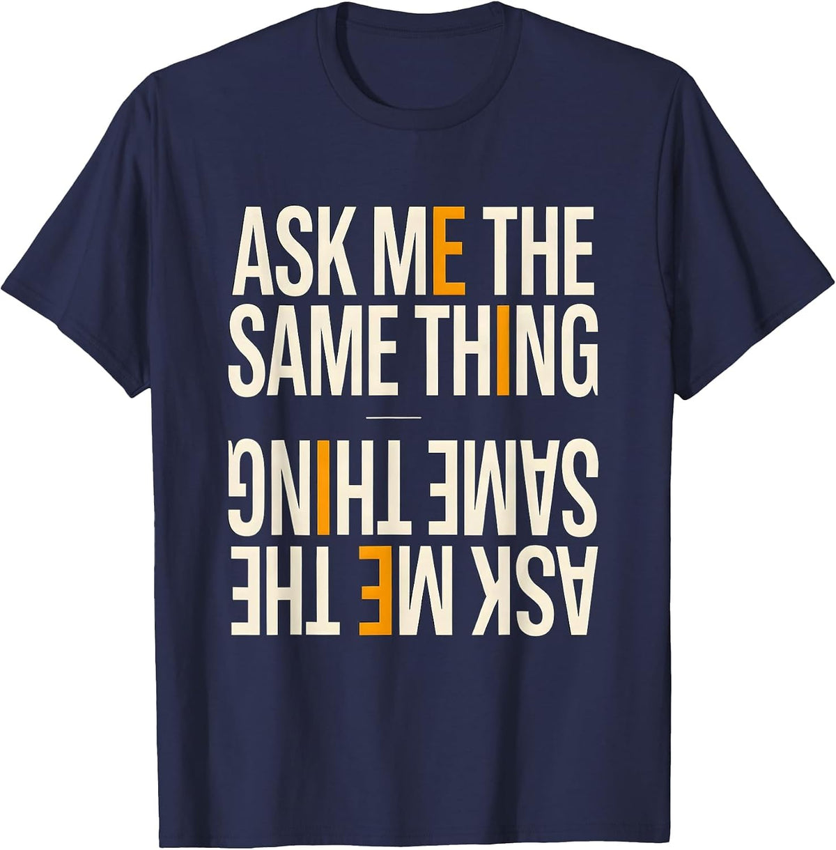 Men's Ask Me The Same Thing Funny Mental Health Counselor T-Shirt - Navy Blue