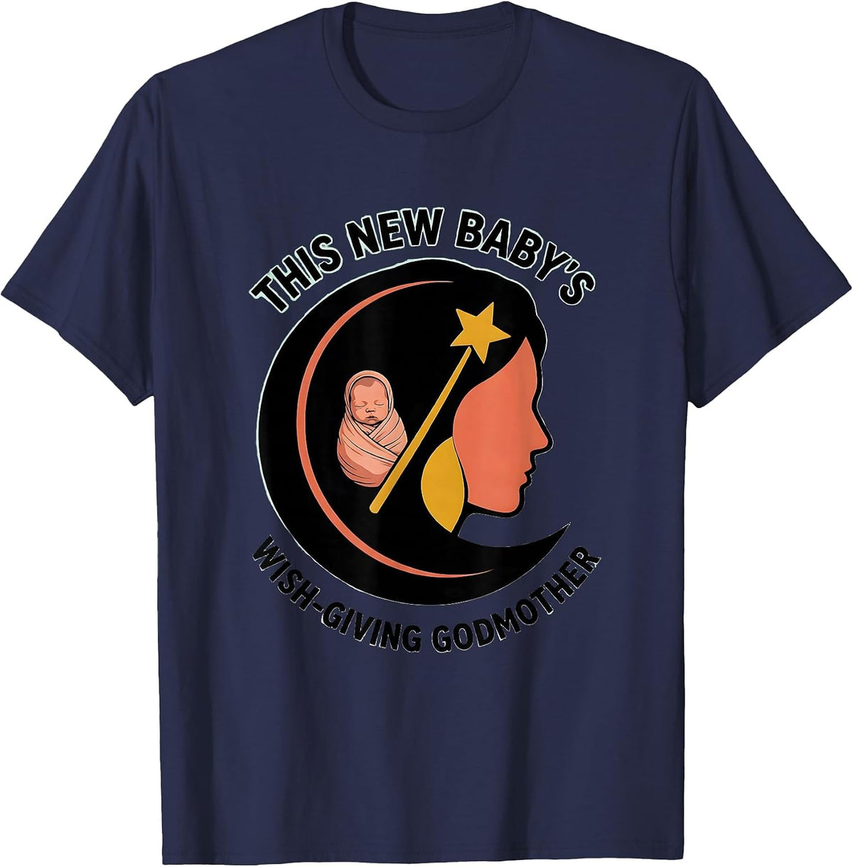 This New Baby's Wish-Giving Godmother Funny Fairy Godmother T-Shirt - Navy Blue