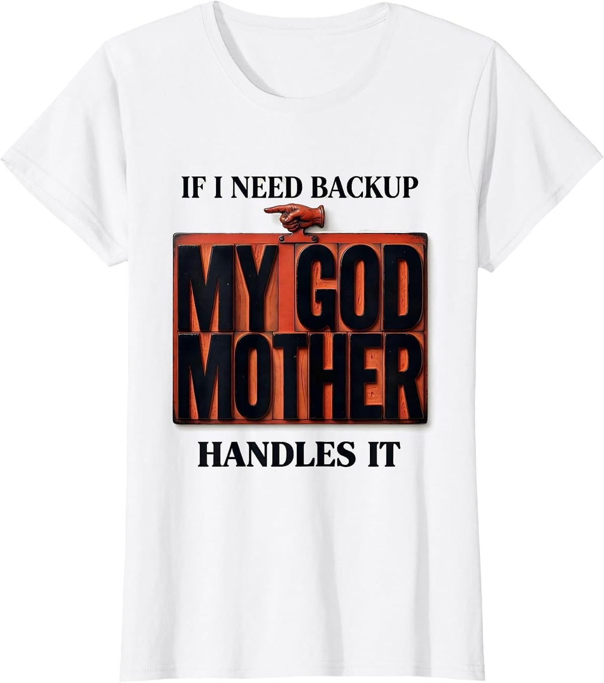 Women's If I Need Backup, My Godmother Handles It Funny Godmother T-Shirt - White